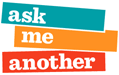 Ask Me Another