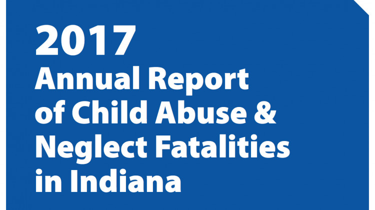 Indiana Child Abuse Or Neglect Deaths Up In Latest State Report