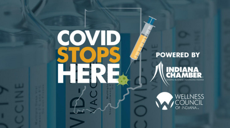 The COVID Stops Here campaign will publicly acknowledge employers that have higher numbers of vaccinated workers. - Courtesy of the Indiana Chamber of Commerce