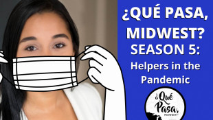 Que Pasa, Midwest? Season 5: Helpers In The COVID Crisis