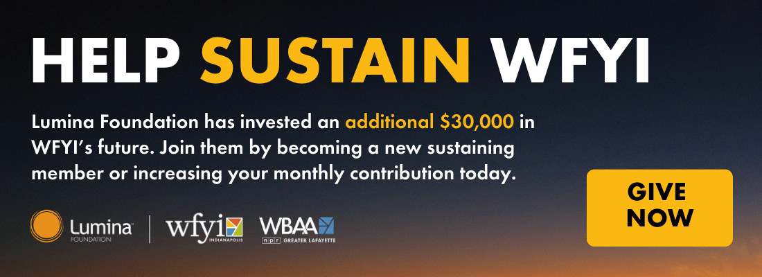 Help sustain WFYI. Lumina Foundation has invested $30,000 in WFYI&#039;s future. Join them by becoming a new sustaining member of increasing your monthly contribution today.
