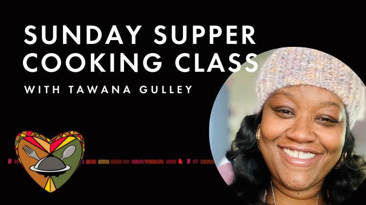 Sunday Supper Cooking Class with Tawana Gulley- image of Tawana smiling and graphic of fork, spoon, and plate - Graphic by Shaunt'e Lewis