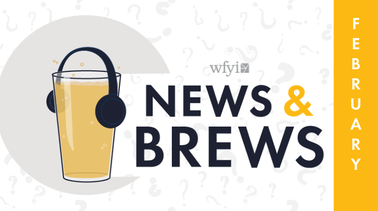 Cup of beer wearing headphones, text reads WFYI News & Brews February