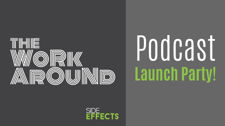 "The Workaround" Podcast Launch Party