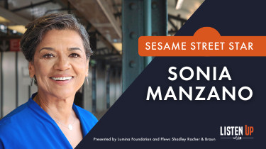 Photo of Sonia Manzano and copy reads "Sesame Street Star Sonia Manzano, Listen Up presented by Lumina Foundatin and Plews Shadley Racher & Braun