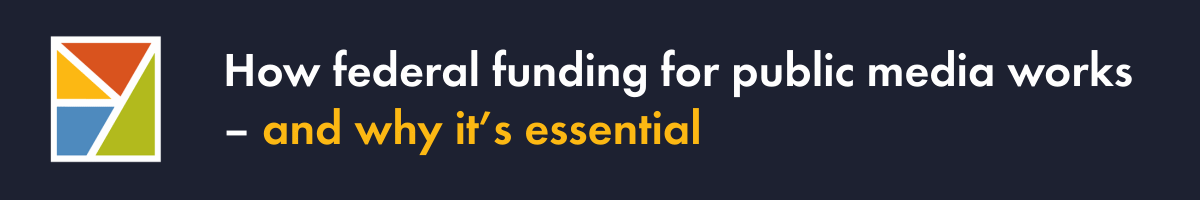 WFYI - How federal funding for public media works - and why its essential