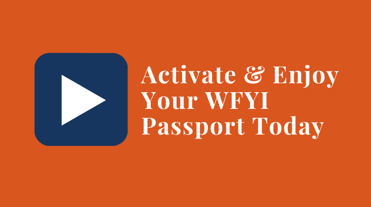 Member Alert Make the Most of Your WFYI Passport