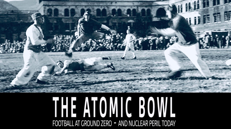 Atomic Bowl: Football at Ground Zero -- And Nuclear Peril Today