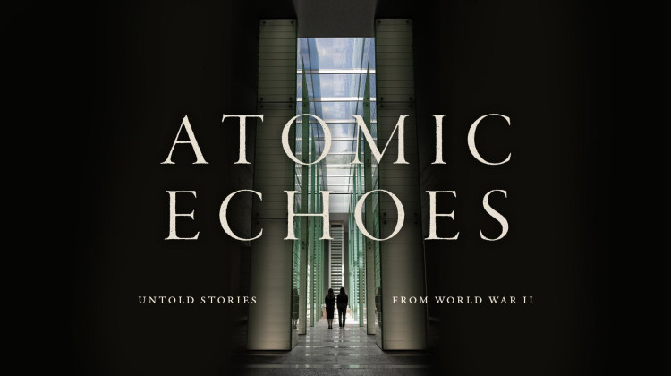 Atomic Echoes: Untold Stories From World War II