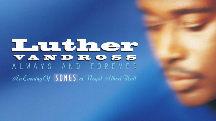 Luther Vandross - Always and Forever: An Evening of Songs at Albert Hall