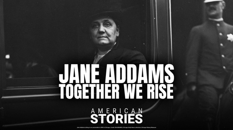 Jane Addams - Together We Rise: American Stories