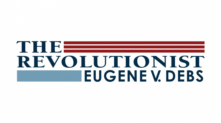 The Revolutionist: Eugene V. Debs