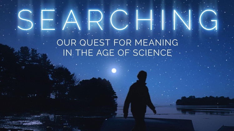 Searching: Our Quest for Meaning in the Age of Science