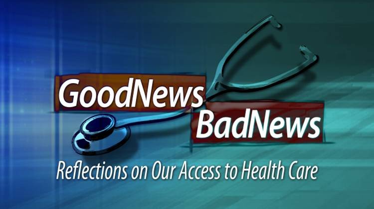 Good News Bad News: Reflections on Our Access to Health Care