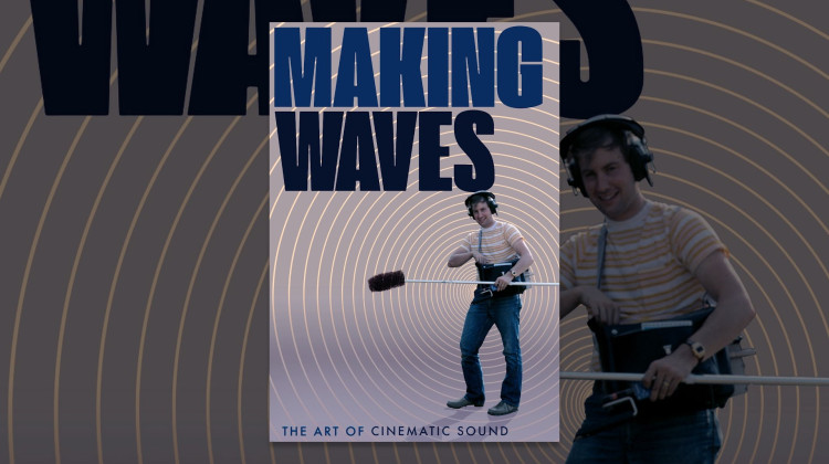 Making Waves: The Art of Cinematic Sound