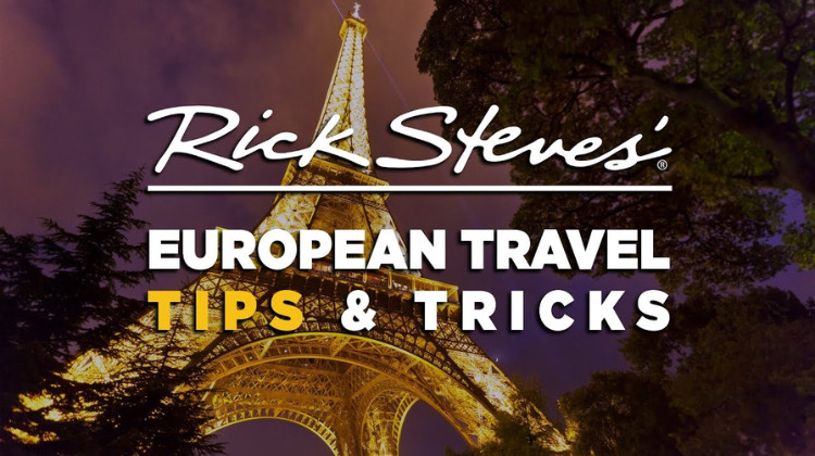 Rick Steves' European Travel Tips and Tricks
