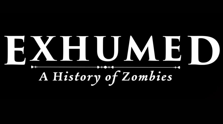 EXHUMED: A History of Zombies