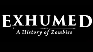 EXHUMED: A History of Zombies
