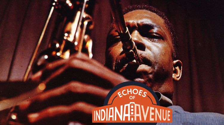 Echoes of Indiana Avenue: Avenue Connections: John Coltrane