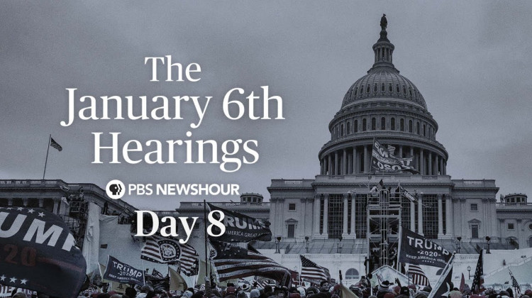 Jan. 6 Committee Hearings - Day 8