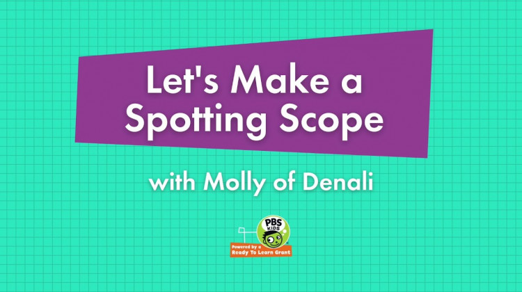Let's Make a Spotting Scope with Molly of Denali | Curiosity Club