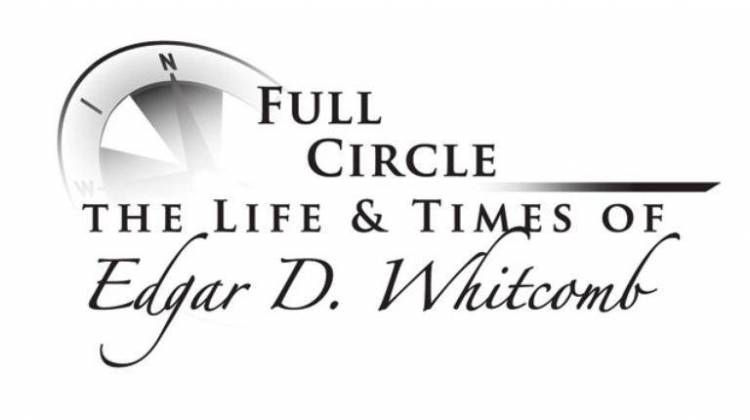 Full Circle: The Life and Times of Edgar Whitcomb