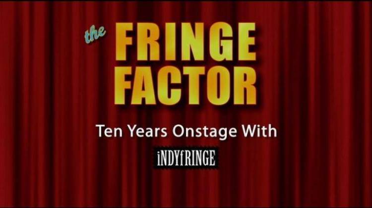 The Fringe Factor: Ten Years Onstage with iNDYfRINGE